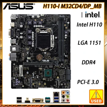 H110-I Emaplaadi DDR4 ASUS H110-I M32CD4/DP_MB LGA 1151 6. põlvkonna PROTSESSOR Intel H110 Chipset USB3.0 SATA3 M-ATX PCI-E X16